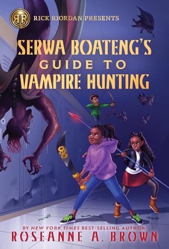 Rick Riordan Presents Serwa Boateng's Guide to Vampire Hunting (A Serwa Boateng Novel Book 1) von Rick Riordan Presents