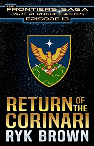 Ep.#13 - "Return of the Corinari" (The Frontiers Saga - Part 2: Rogue Castes, Band 13)