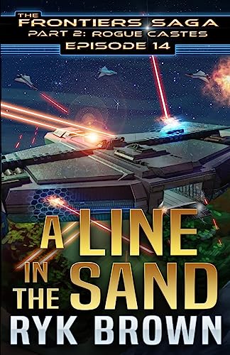 Ep.#14 - "A Line in the Sand" (The Frontiers Saga - Part 2: Rogue Castes, Band 14)