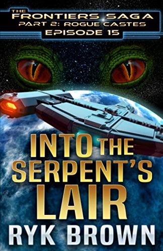 Ep.#15 - "Into the Serpent's Lair" (The Frontiers Saga - Part 2: Rogue Castes, Band 15)