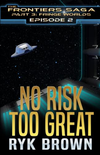 Ep.#2 - "No Risk Too Great" (The Frontiers Saga - Part 3: Fringe Worlds, Band 2)