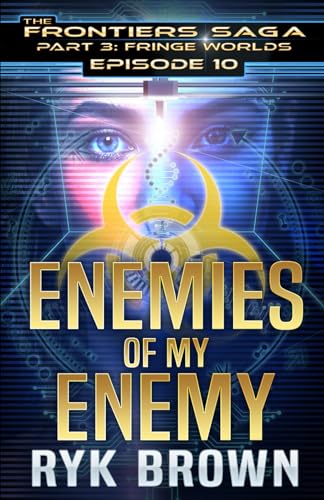 Ep.#3.10 - "Enemies of my Enemy" (The Frontiers Saga - Part 3: Fringe Worlds, Band 10)