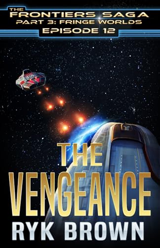 Ep.#3.12 - "The Vengeance" (The Frontiers Saga - Part 3: Fringe Worlds, Band 12)