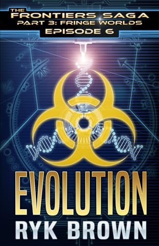 Ep.#3.6 - "Evolution" (The Frontiers Saga - Part 3: Fringe Worlds, Band 6) von Independently published