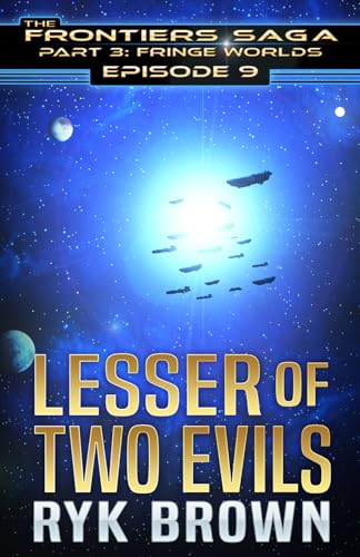 Ep.#3.9 - "Lesser of Two Evils" (The Frontiers Saga - Part 3: Fringe Worlds, Band 9)