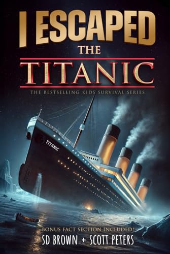 I Escaped The Titanic: The Sinking of the Titanic, 1912 von Best Day Books For Young Readers