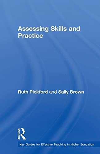 Assessing Skills And Practice (Effective Teaching in Higher Education)