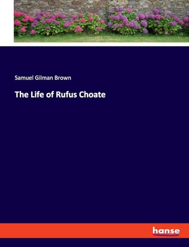 The Life of Rufus Choate von hansebooks