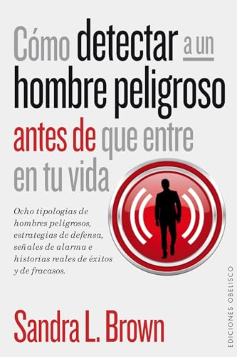 Cómo detectar a un hombre peligroso antes de que entre en tu vida (PSICOLOGÍA) von Obelisco