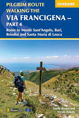 Walking the Via Francigena Pilgrim Route - Part 4: Rome, Monte Sant’Angelo and Bari to Santa Maria di Leuca (Cicerone guidebooks) von Cicerone Press Limited