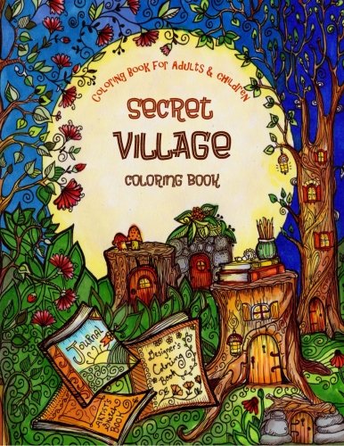 A Coloring Book for Adults and Children - Secret Village: Extra Large Edition - Beautiful Underground Houses, Secret Cottages and Garden Hiding Places (The Most Beautiful Coloring Books) von CreateSpace Independent Publishing Platform