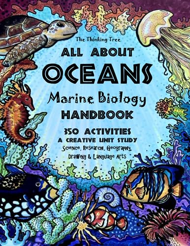All About Oceans - Marine Biology Handbook: 350 Activities - A Creative Unit Study Science, Research, Geography, Drawing & Language Arts