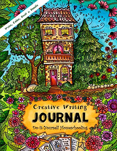 Creative Writing Journal - Write Your Own Story, Color, Draw & Doodle: Do-It-Yourself Homeschooling - Girls Ages 9 and Up! von CreateSpace Independent Publishing Platform