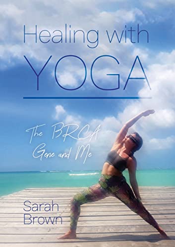 Healing With Yoga: The BRCA Gene and Me von Lulu