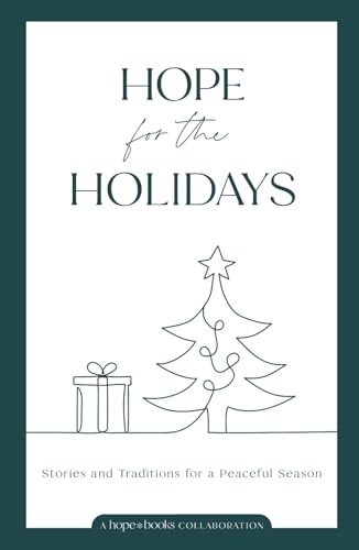 Hope for the Holidays: Stories and Traditions for a Peaceful Season von hope*books