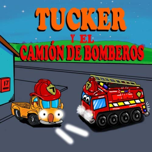 Tucker y el Camión de Bomberos: Libros Ilustrados Infantiles- Libros Divertidos de Camiones para niños - Libro 6 von Independently published