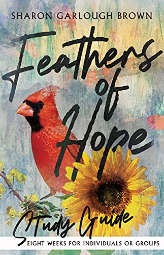 Feathers of Hope Study Guide: Eight Weeks for Individuals or Groups