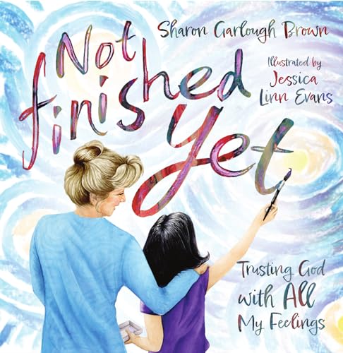 Not Finished Yet: Trusting God With All My Feelings von IVP Kids