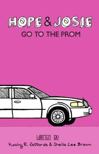 Hope & Josie Go to the Prom: Two best friends. High School Prom. What could go wrong? von Independently published