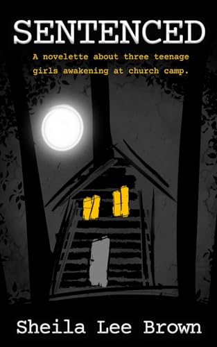 Sentenced: A novelette about three teenage girls awakening at church camp. von TZ Books