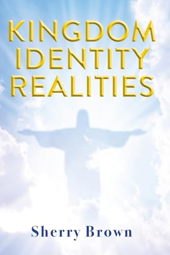 Kingdom Identity Realities von Trilogy Christian Publishing, Inc.