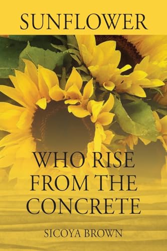 Sunflower Who Rise from Concrete Sunflower Who Rise from Concrete von Outskirts Press