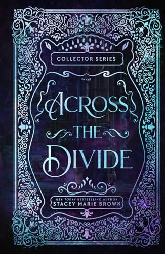 Across The Divide- 10 year Anniversary Edition (Collector Series 10 year Anniversary Edition, Band 3) von Independently published