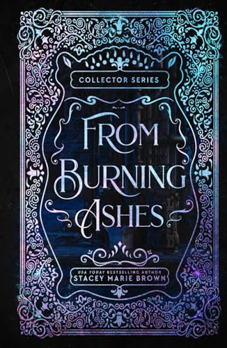 From Burning Ashes- 10 year Anniversary Edition (Collector Series 10 year Anniversary Edition, Band 4)