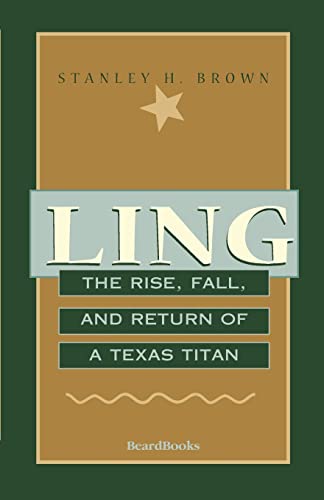 Ling: The Rise, Fall, and Return of a Texas Titan von Beard Books