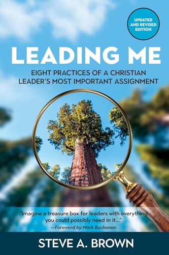 Leading Me: Eight Practices for a Christian Leader's Most Important Assignment