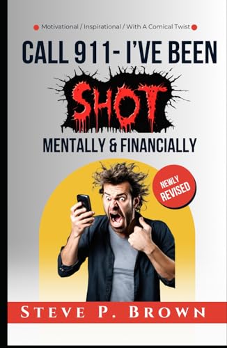 Call 911 I've Been Shot -Mentally & Financially von Independently published