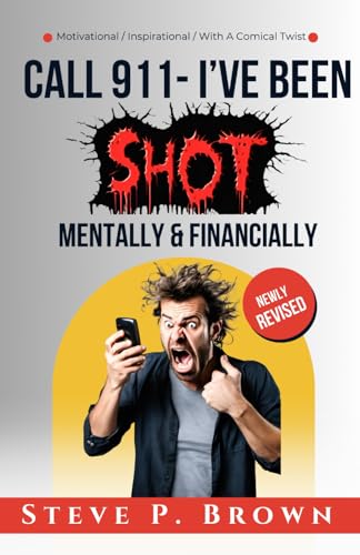 Call 911 I've Been Shot -Mentally & Financially von Independently published