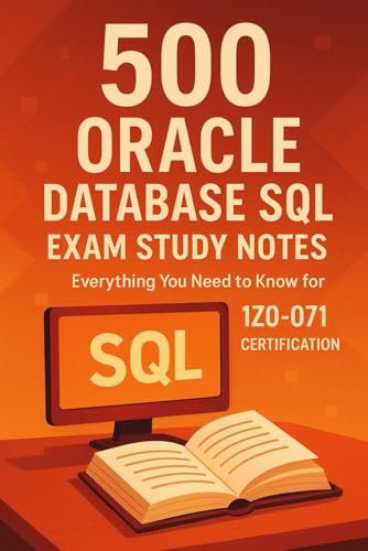 500 Oracle Database SQL Exam Study Notes: Everything You Need to Know for 1Z0-071 Certification 500 Oracle Database SQL Exam Study Notes: Everything You Need to Know for 1Z0-071 Certification von Independently published