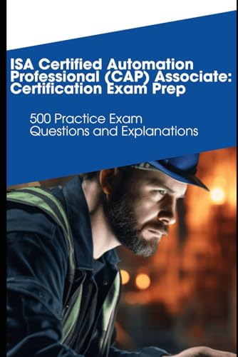 A Certified Automation Professional (CAP) Associate: Certification Exam Prep: 500 Practice Exam Questions and Explanations von Independently published