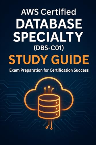 AWS Certified Database Specialty (DBS-C01) Study Guide: Exam Preparation for Certification Success von Independently published
