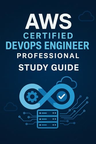 AWS Certified DevOps Engineer: Professional - Study Guide AWS Certified DevOps Engineer: Professional - Study Guide von Independently published