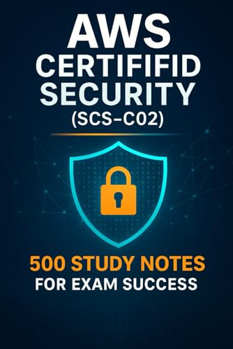 AWS Certified Security Specialty (SCS-C02) - 500 Study Notes for Exam Success von Independently published