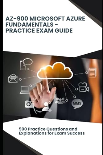 AZ-900 Microsoft Azure Fundamentals - Practice Exam Guide: 500 Practice Questions and Explanations for Exam Success AZ-900 Microsoft Azure Fundamentals - Practice Exam Guide: 500 Practice Questions and Explanations for Exam Success von Independently published