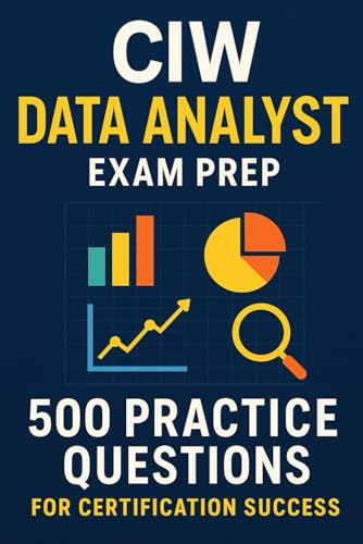 CIW Data Analyst Exam Prep: 500 Practice Questions for Certification Success CIW Data Analyst Exam Prep: 500 Practice Questions for Certification Success von Independently published