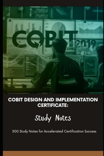 COBIT Design and Implementation Certificate - Study Notes: 500 Study Notes for Accelerated Certification Success COBIT Design and Implementation Certificate - Study Notes: 500 Study Notes for Accelerated Certification Success von Independently published