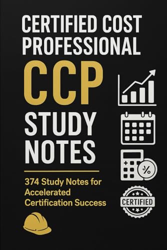 Certified Cost Professional (CCP) - Study Notes: 374 Study Notes for Accelerated Certification Success von Independently published