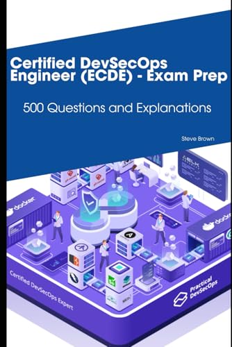 Certified DevSecOps Engineer (ECDE) - Exam Prep: 500 Questions and Explanations von Independently published