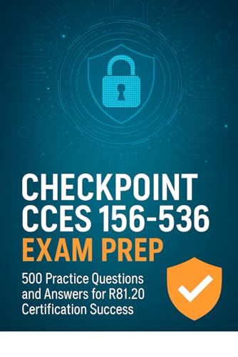 Checkpoint CCES 156-536 Exam Prep: 500 Practice Questions and Answers for R81.20 Certification Success Checkpoint CCES 156-536 Exam Prep: 500 Practice Questions and Answers for R81.20 Certification Success von Independently published