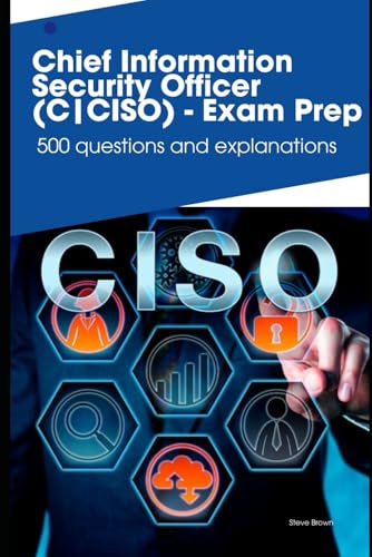 Chief Information Security Officer (C|CISO) - Exam Prep: 500 questions and explanations von Independently published