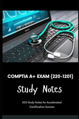 CompTIA A+ Exam (220-1201) - Study Notes: 500 Study Notes for Accelerated Certification Success von Independently published