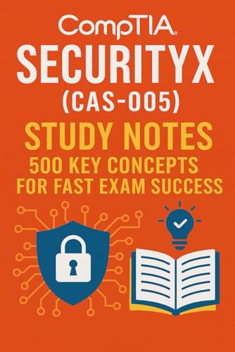 CompTIA Security X (CAS-005) Study Notes: 500 Key Concepts for Fast Exam Success von Independently published
