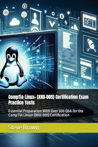 CompTia Linux+ (XK0-005) Certification Exam Practice Tests: Essential Preparation With Over 300 Q&A for the CompTIA Linux+ (XK0-005) Certification von Independently published