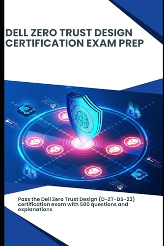 Dell Zero Trust Design - Certification Exam Prep: Pass the certification exam with 500 questions and explanations Dell Zero Trust Design - Certification Exam Prep: Pass the certification exam with 500 questions and explanations von Independently published