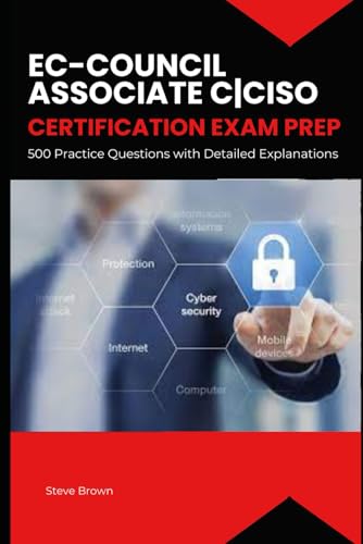 EC-Council Associate C|CISO Certification Exam Prep: 500 Practice Questions with Explanations EC-Council Associate C|CISO Certification Exam Prep: 500 Practice Questions with Explanations