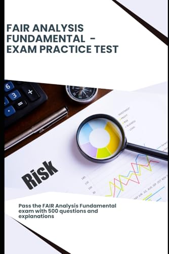 FAIR Analysis Fundamental - Exam Practice Test: Pass the FAIR Analysis Fundamental exam with 500 questions and explanations FAIR Analysis Fundamental - Exam Practice Test: Pass the FAIR Analysis Fundamental exam with 500 questions and explanations von Independently published